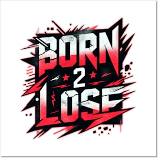 born 2 lose Posters and Art